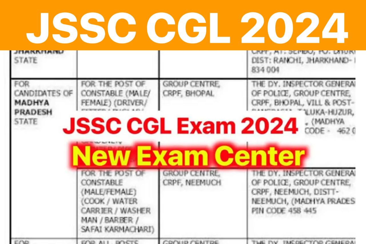 JSSC CGL New Exam Center 2024 Pdf : आई खुशखबरी जेएसएससी सीजीएल 2024 परीक्षा नया सेंटर चेक करें एडमिट कार्ड