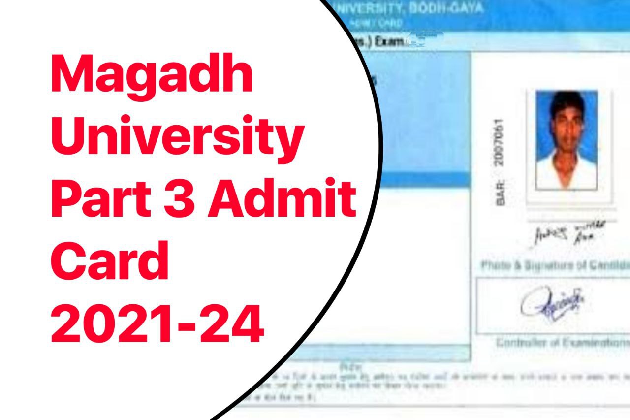 Magadh University Part 3 Admit Card 2024 (Session 2021-24) Download Link– BA, BSc & BCom Admit Card